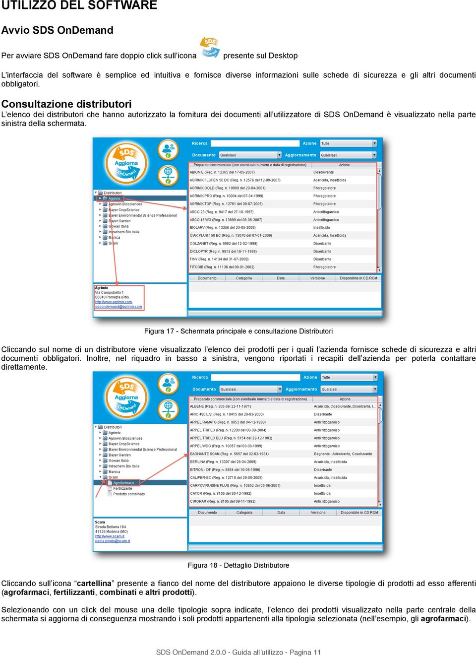 Consultazione distributori L elenco dei distributori che hanno autorizzato la fornitura dei documenti all utilizzatore di SDS OnDemand è visualizzato nella parte sinistra della schermata.