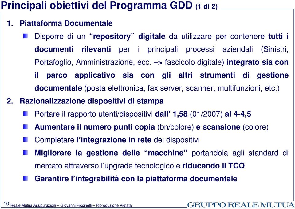 > fascicolo digitale) integrato sia con il parco applicativo sia con gli altri strumenti di gestione documentale (posta elettronica, fax server, scanner, multifunzioni, etc.) 2.