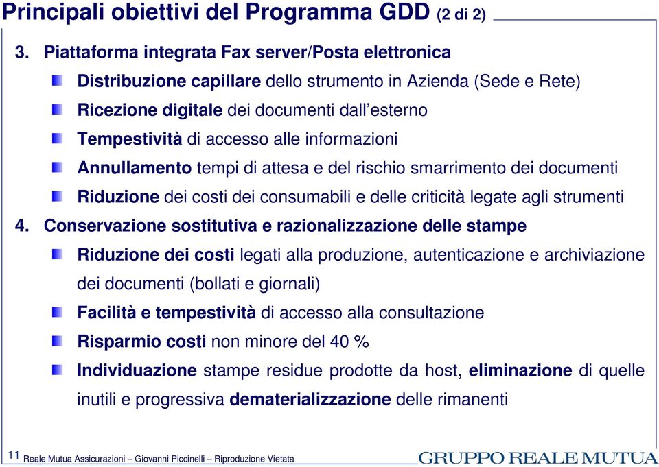 informazioni Annullamento tempi di attesa e del rischio smarrimento dei documenti Riduzione dei costi dei consumabili e delle criticità legate agli strumenti 4.