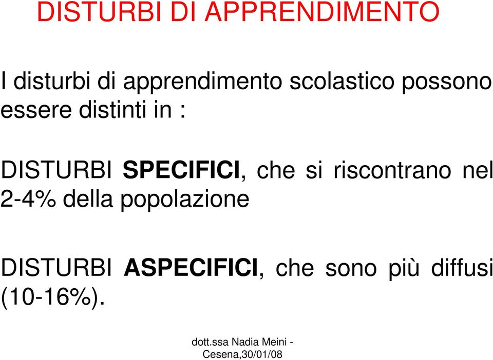 : DISTURBI SPECIFICI, che si riscontrano nel 2-4%