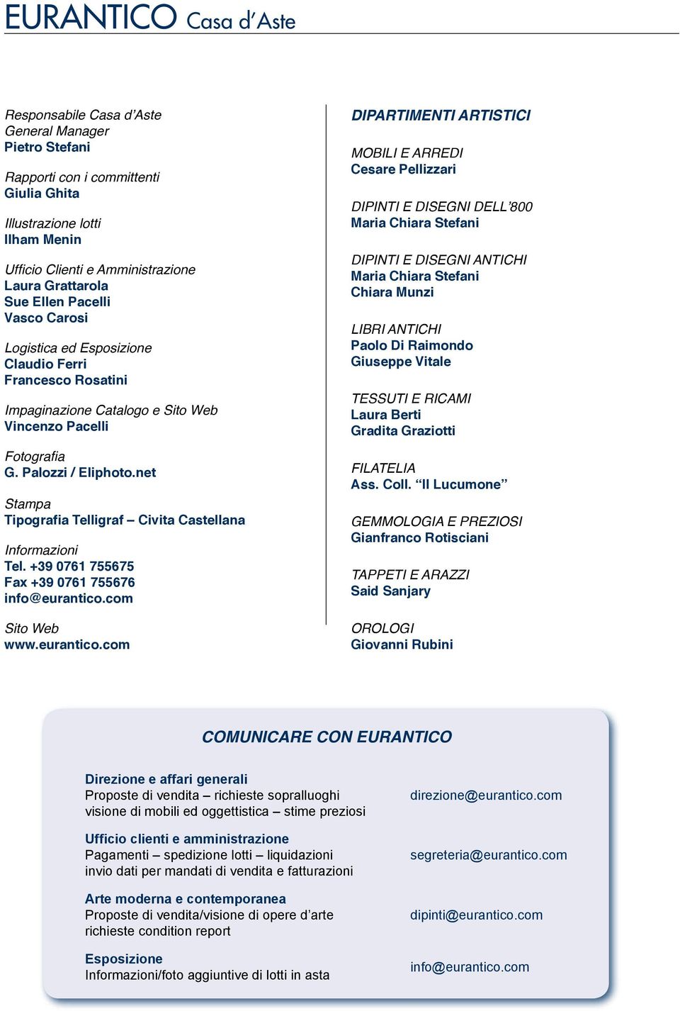 net Stampa Tipografia Telligraf Civita Castellana Informazioni Tel. +39 0761 755675 Fax +39 0761 755676 info@eurantico.