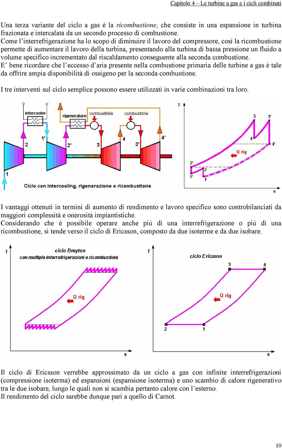 fluido a volume specifico incrementato dal riscaldamento conseguente alla seconda combustione.