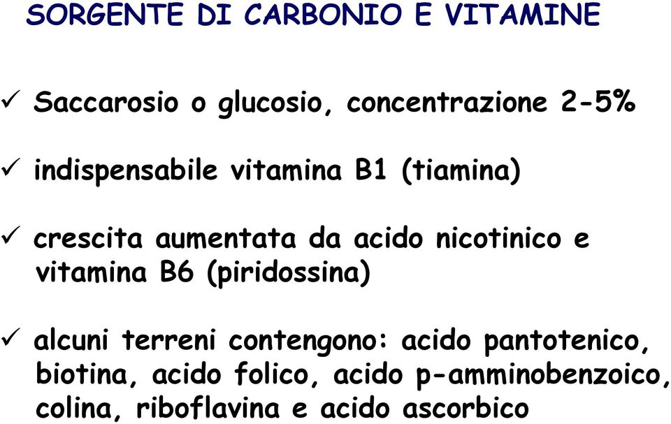 vitamina B6 (piridossina) alcuni terreni contengono: acido pantotenico,