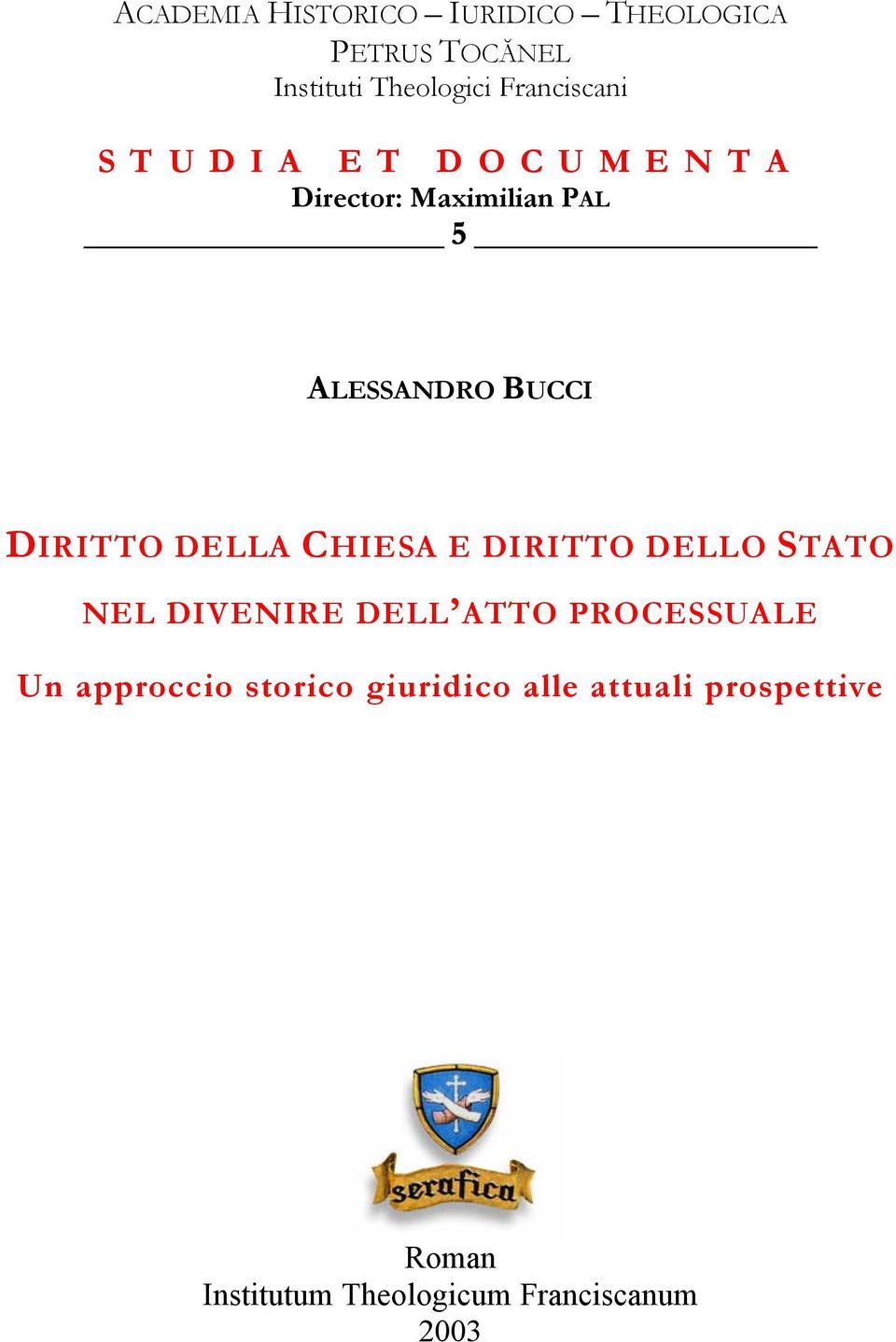 DIRITTO DELLA CHIESA E DIRITTO DELLO STATO NEL DIVENIRE DELL ATTO PROCESSUALE Un