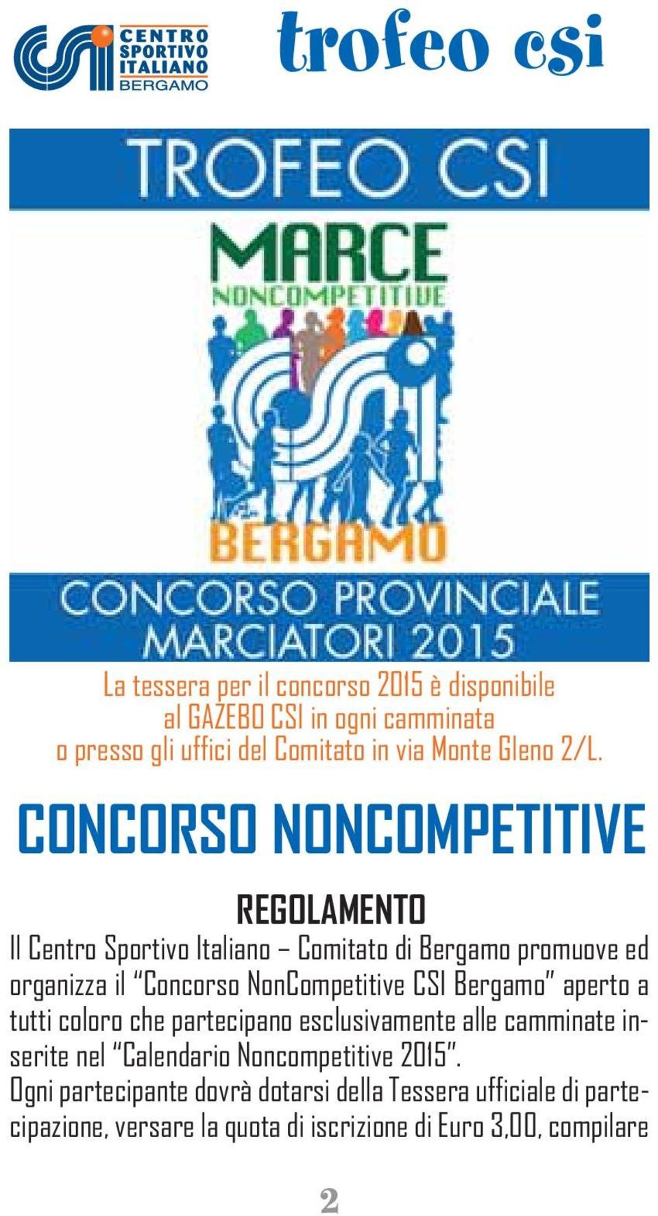 CONCORSO NONCOMPETITIVE REGOLAMENTO Il Centro Sportivo Italiano Comitato di Bergamo promuove ed organizza il Concorso NonCompetitive