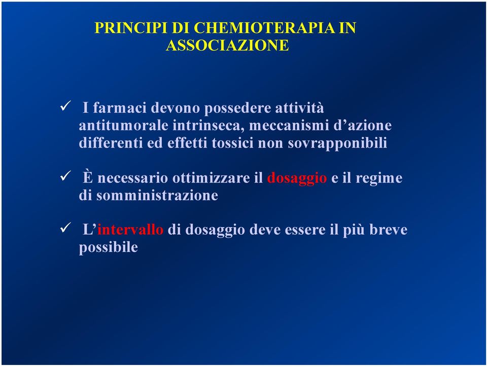 effetti tossici non sovrapponibili È necessario ottimizzare il dosaggio e