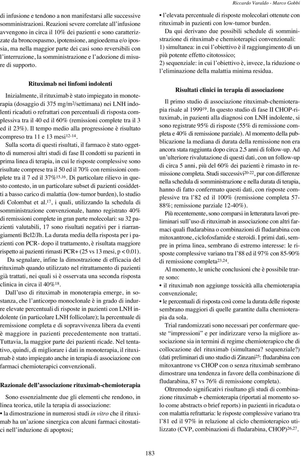 reversibili con l interruzione, la somministrazione e l adozione di misure di supporto.