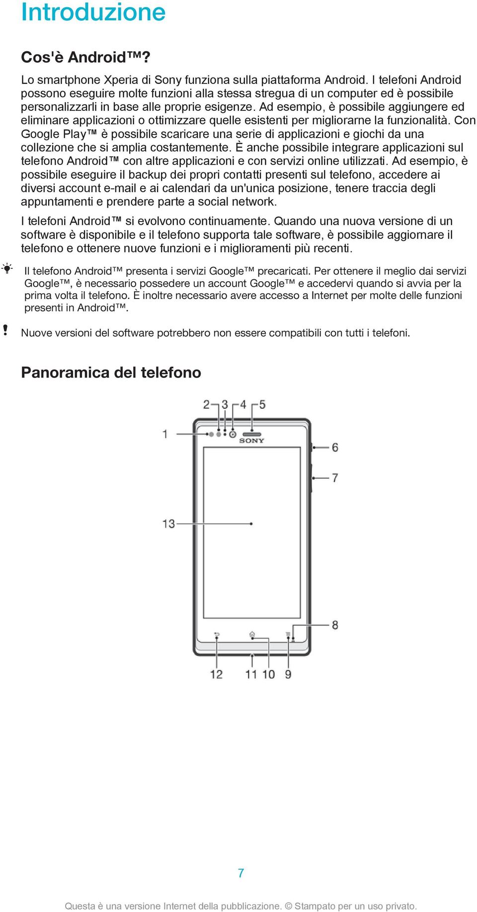 Ad esempio, è possibile aggiungere ed eliminare applicazioni o ottimizzare quelle esistenti per migliorarne la funzionalità.