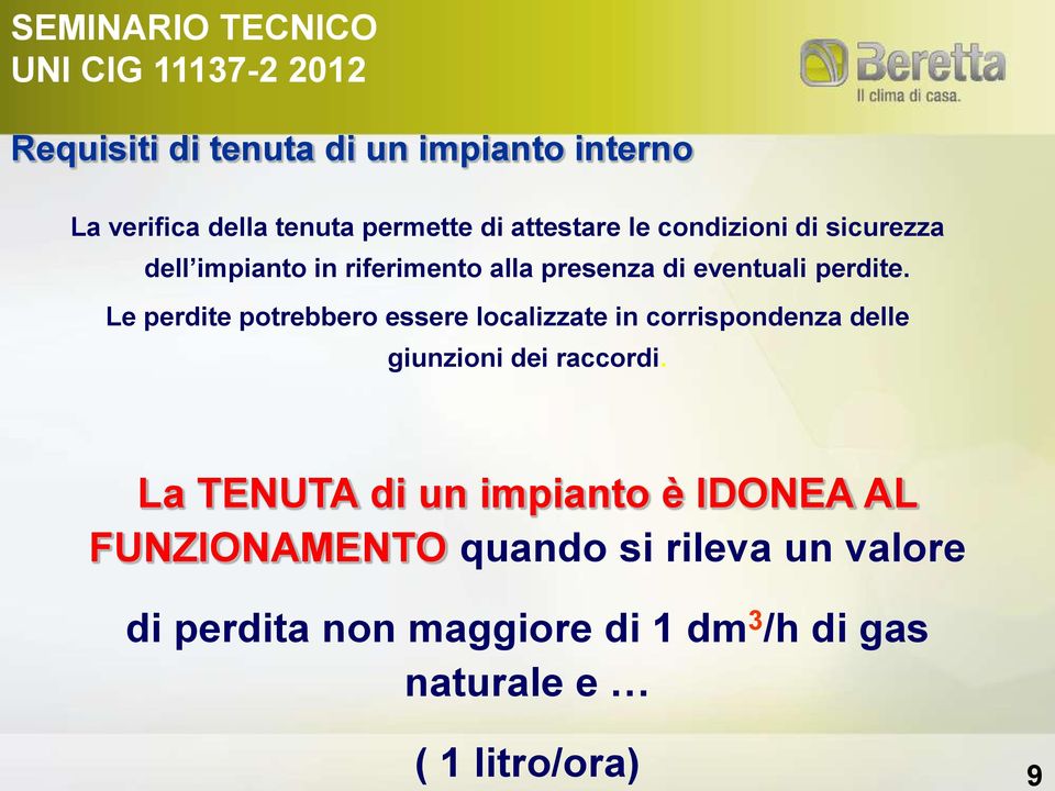 Le perdite potrebbero essere localizzate in corrispondenza delle giunzioni dei raccordi.