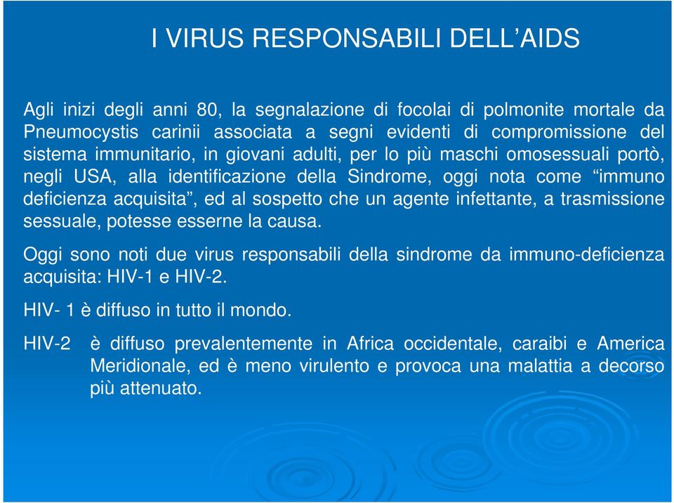 sospetto che un agente infettante, a trasmissione sessuale, potesse esserne la causa.