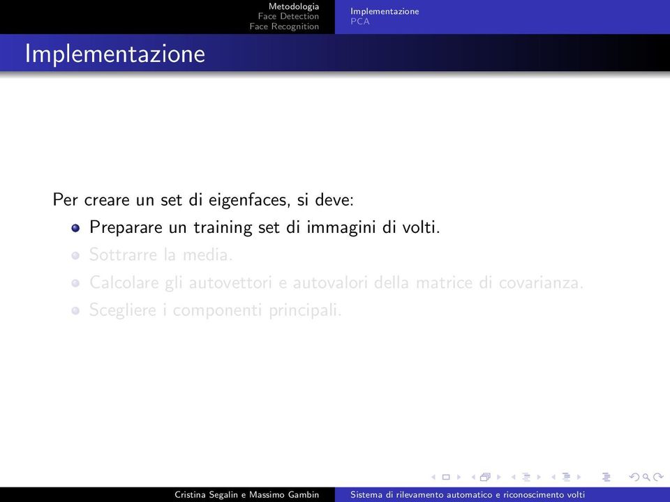 un training set di immagini di volti. Sottrarre la media.