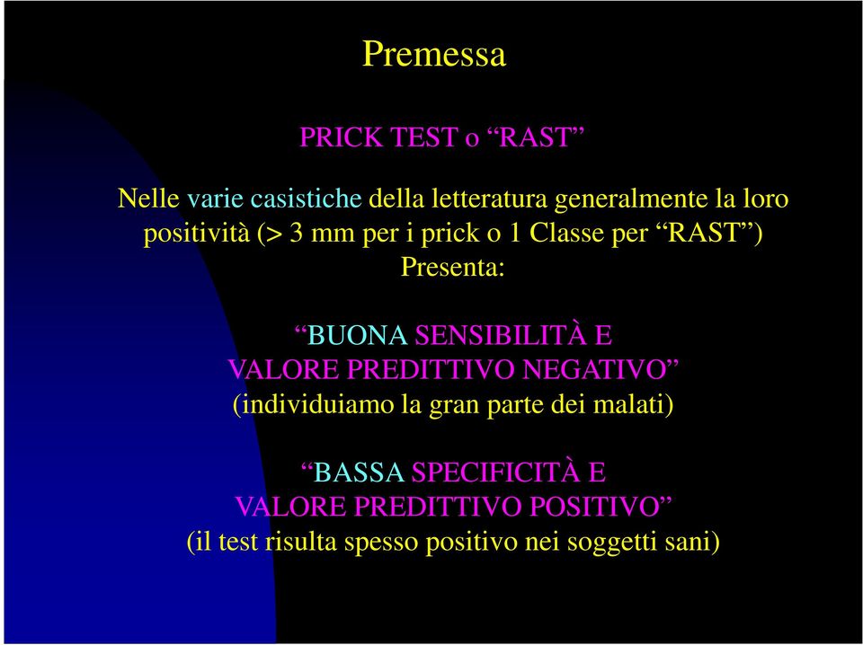 SENSIBILITÀ E VALORE PREDITTIVO NEGATIVO (individuiamo la gran parte dei malati)