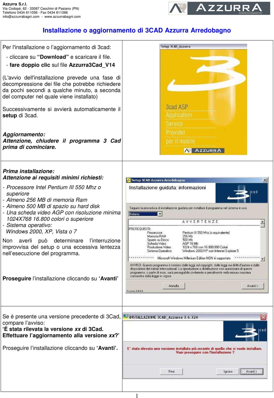 - fare doppio clic sul file Azzurra3Cad_V14 (L'avvio dell'installazione prevede una fase di decompressione dei file che potrebbe richiedere da pochi secondi a qualche minuto, a seconda del computer