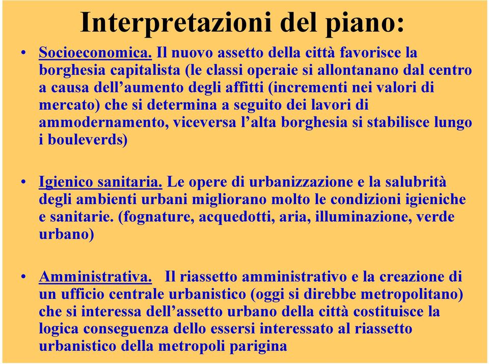 seguito dei lavori di ammodernamento, viceversa l alta borghesia si stabilisce lungo i bouleverds) Igienico sanitaria.