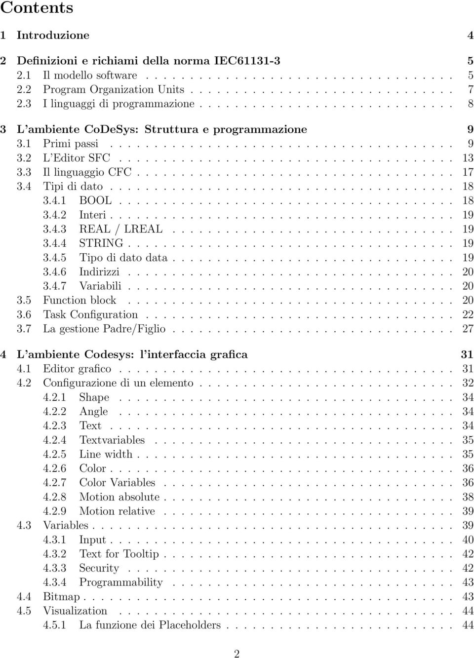 3 Il linguaggio CFC.................................... 17 3.4 Tipi di dato....................................... 18 3.4.1 BOOL...................................... 18 3.4.2 Interi....................................... 19 3.