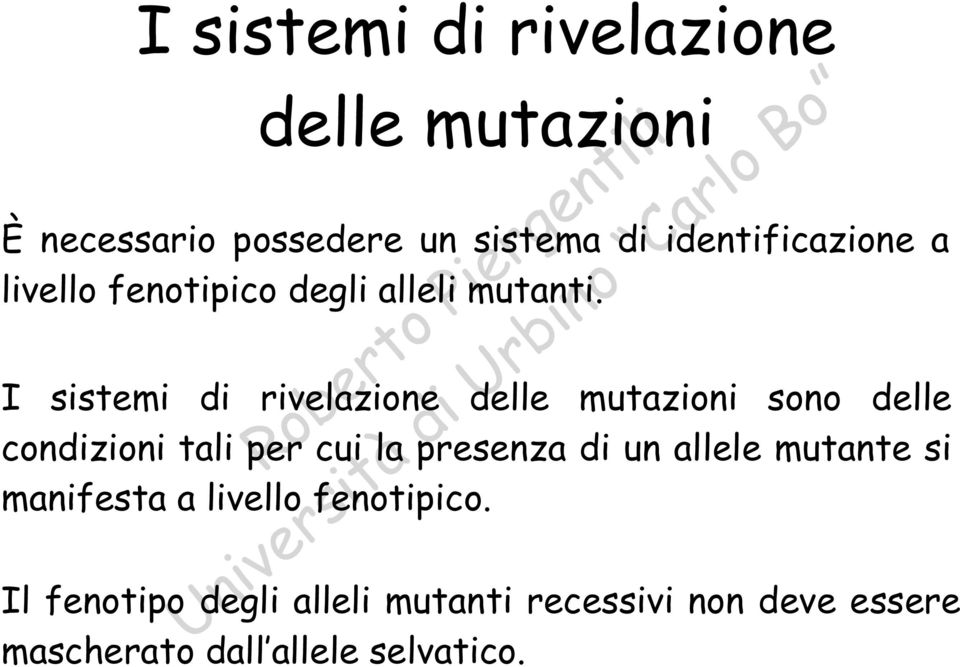 I sistemi di rivelazione delle mutazioni sono delle condizioni tali per cui la presenza di