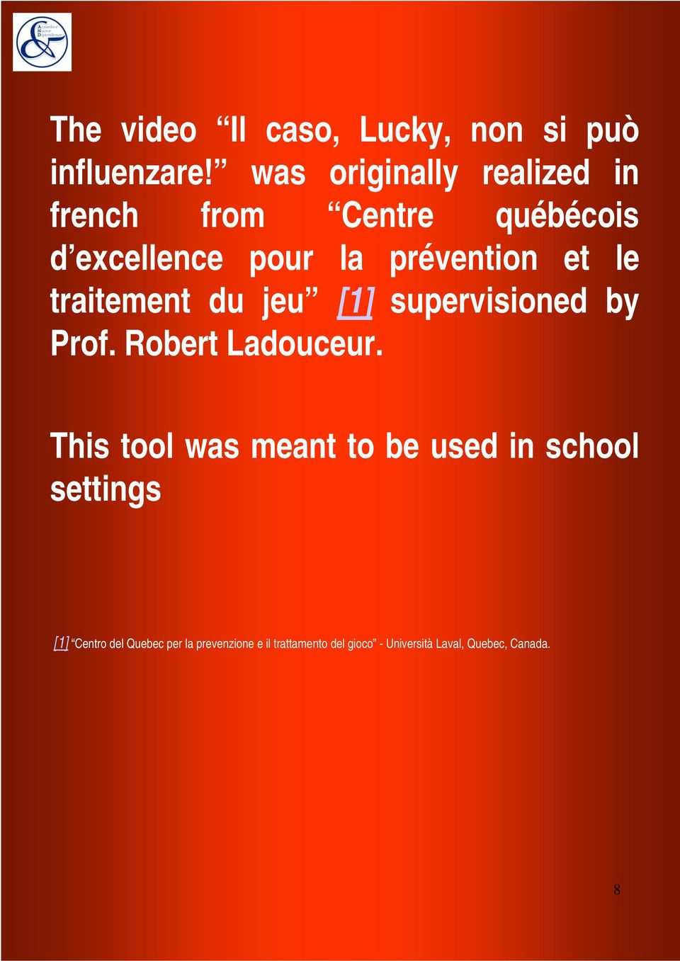 le traitement du jeu [1] supervisioned by Prof. Robert Ladouceur.