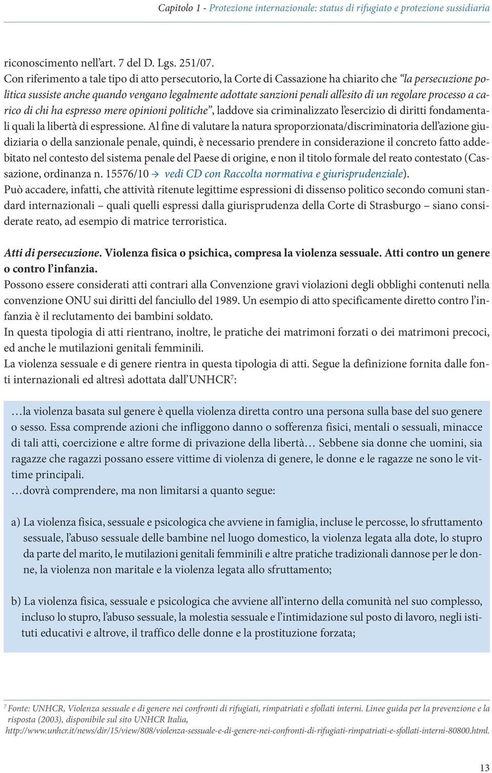 regolare processo a carico di chi ha espresso mere opinioni politiche, laddove sia criminalizzato l esercizio di diritti fondamentali quali la libertà di espressione.