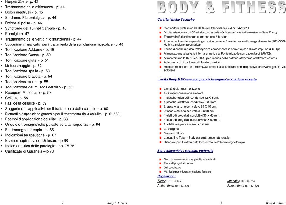 50 Tonificazione glutei - p. 51 Linfodrenaggio - p. 52 Tonificazione spalle - p. 53 Tonificazione braccia - p. 54 Tonificazione seno - p. 55 Tonificazione dei muscoli del viso - p.
