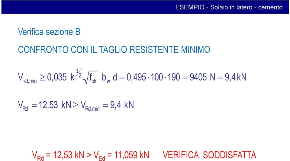 3 2 f ck b d 0,495 100 190 9405 N 9,4 kn V Rd 12,53 kn V Rd,