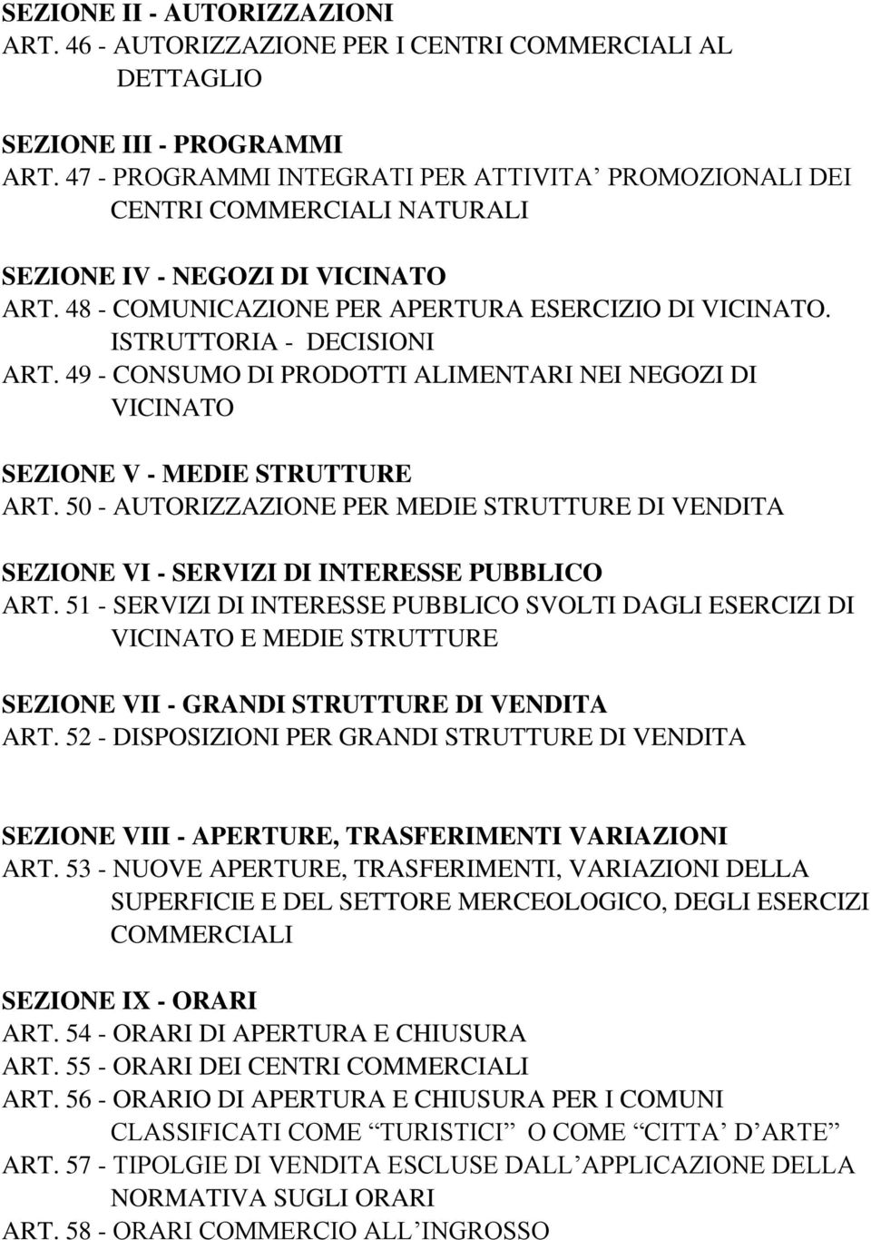 ISTRUTTORIA - DECISIONI ART. 49 - CONSUMO DI PRODOTTI ALIMENTARI NEI NEGOZI DI VICINATO SEZIONE V - MEDIE STRUTTURE ART.