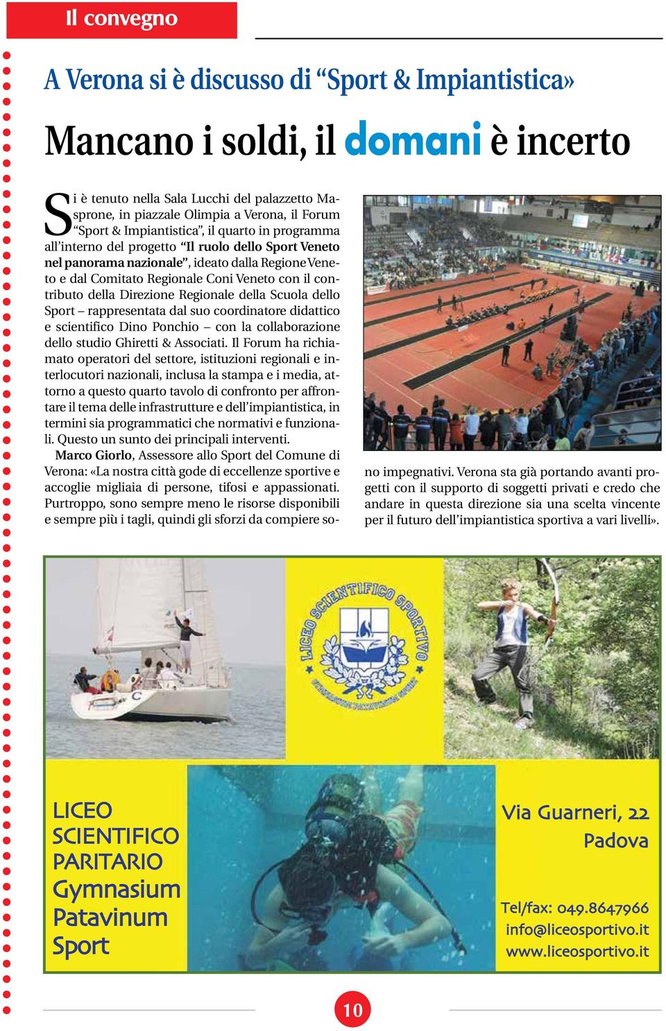 della Direzione Regionale della Scuola dello Sport rappresentata dal suo coordinatore didattico e scientifico Dino Ponchio con la collaborazione dello studio Ghiretti & Associati.