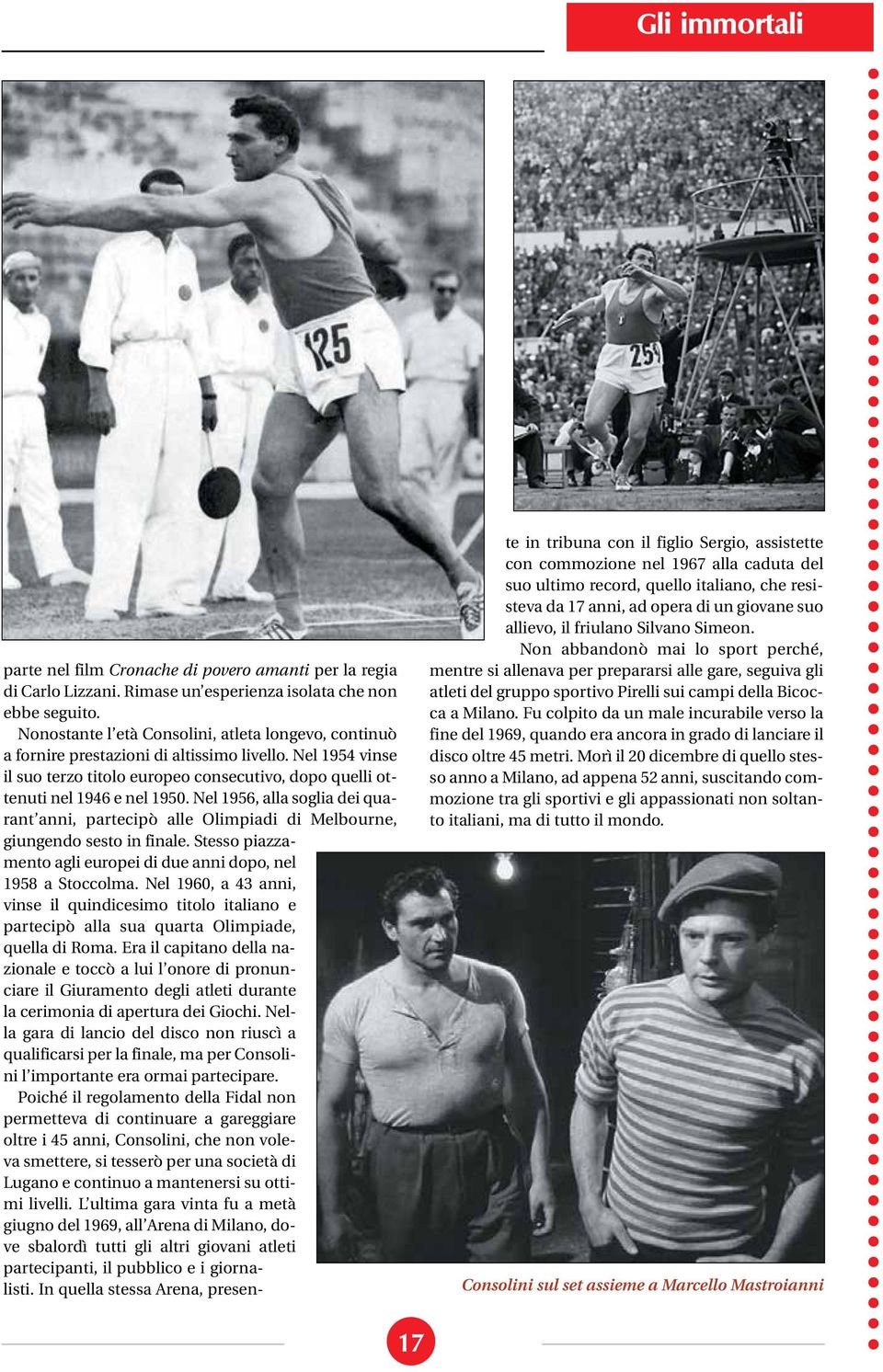 Nel 1956, alla soglia dei quarant anni, partecipò alle Olimpiadi di Melbourne, giungendo sesto in finale. Stesso piazzamento agli europei di due anni dopo, nel 1958 a Stoccolma.