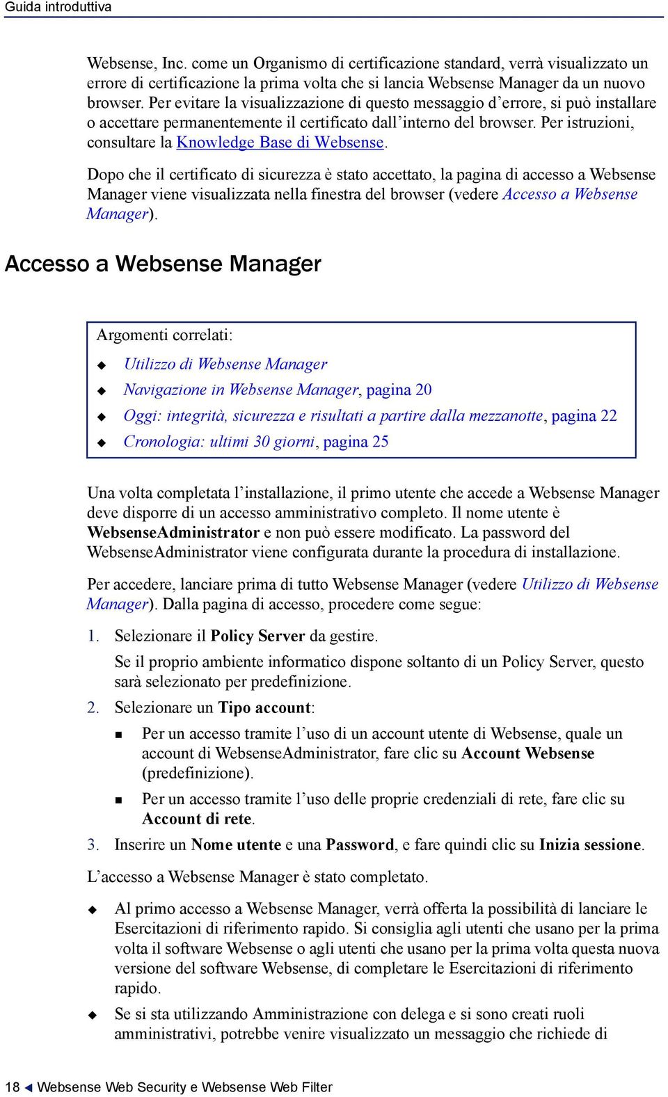 Per istruzioni, consultare la Knowledge Base di Websense.