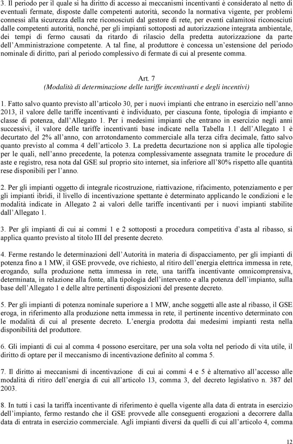 integrata ambientale, dei tempi di fermo causati da ritardo di rilascio della predetta autorizzazione da parte dell Amministrazione competente.