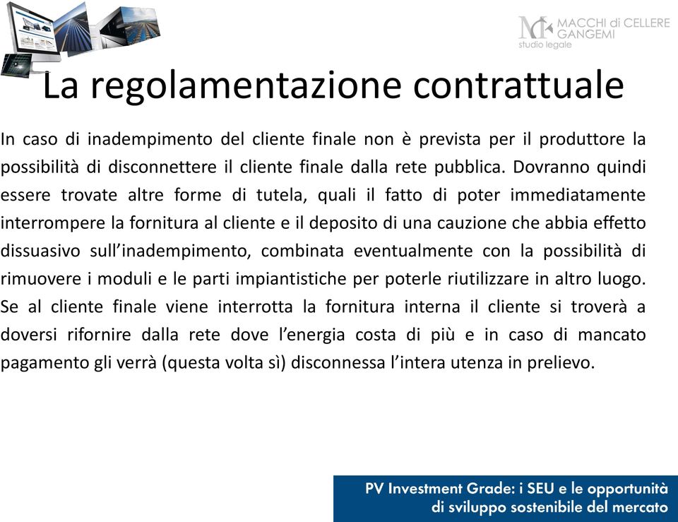 sull inadempimento, combinata eventualmente con la possibilità di rimuovere i moduli e le parti impiantistiche per poterle riutilizzare in altro luogo.