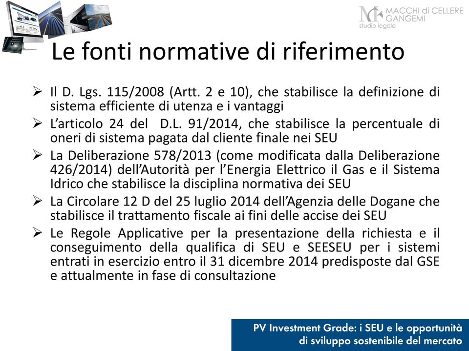 Idrico che stabilisce la disciplina normativa dei SEU La Circolare 12 D del 25 luglio 2014 dell Agenzia delle Dogane che stabilisce il trattamento fiscale ai fini delle accise dei SEU Le Regole