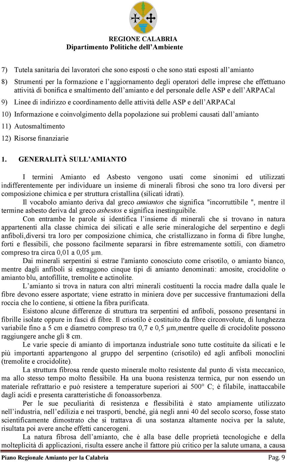 popolazione sui problemi causati dall amianto 11) Autosmaltimento 12) Risorse finanziarie 1.