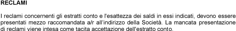 raccomandata a/r all indirizzo della Società.