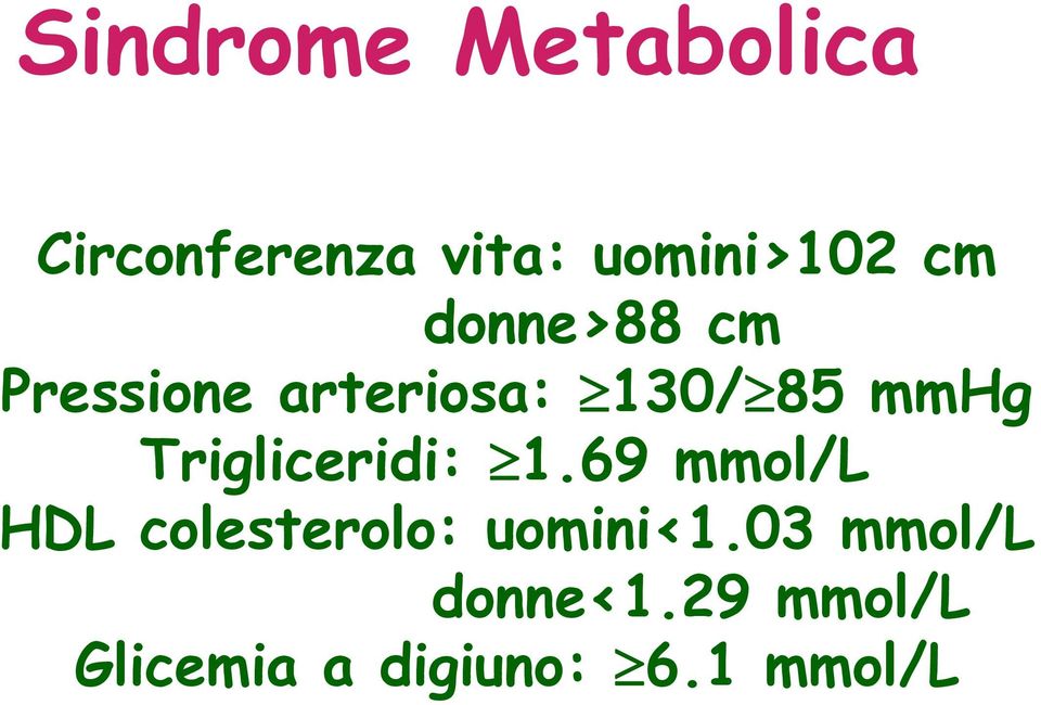 85 mmhg Trigliceridi: 1.