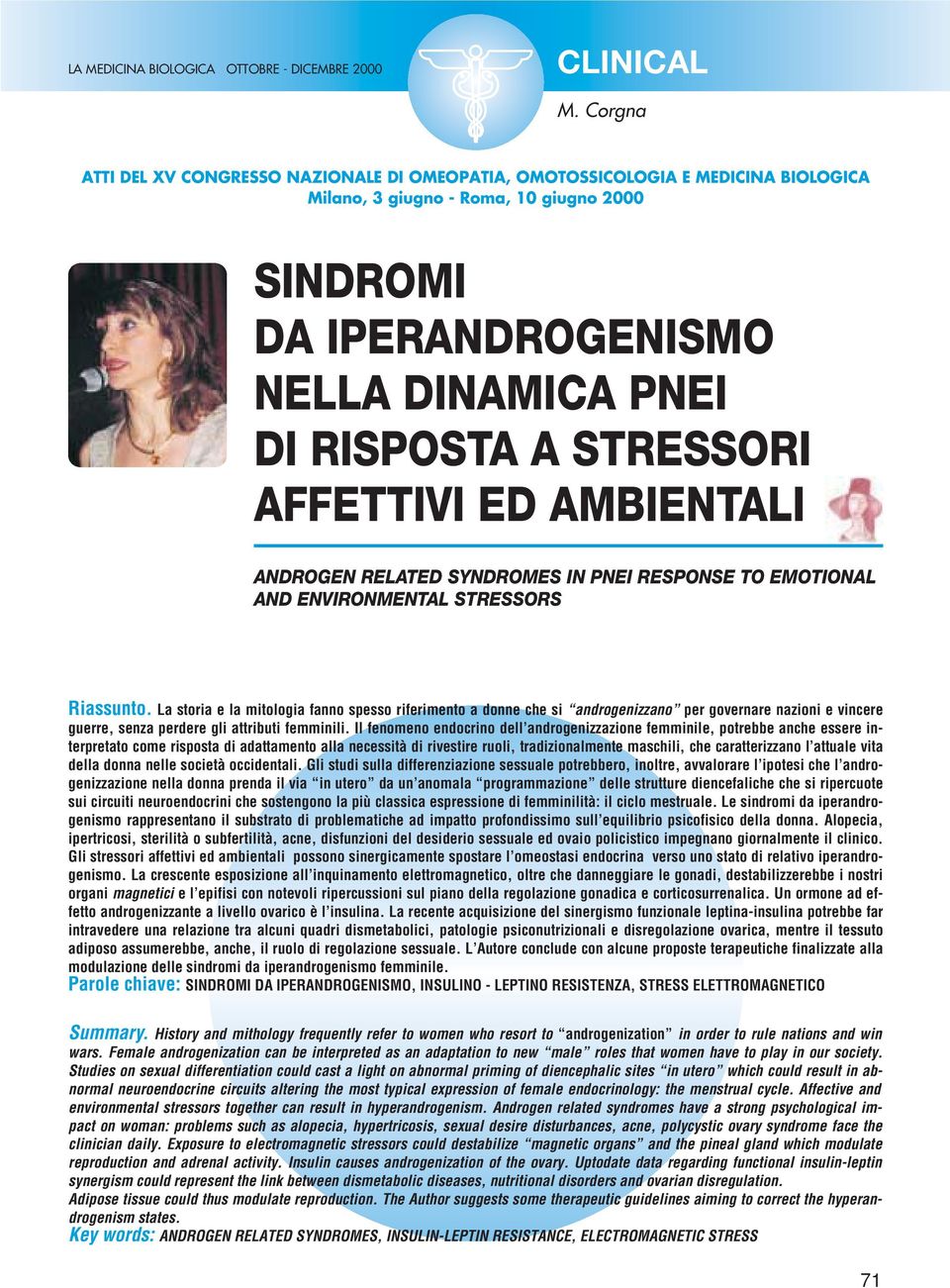 STRESSORI AFFETTIVI ED AMBIENTALI ANDROGEN RELATED SYNDROMES IN PNEI RESPONSE TO EMOTIONAL AND ENVIRONMENTAL STRESSORS Riassunto.