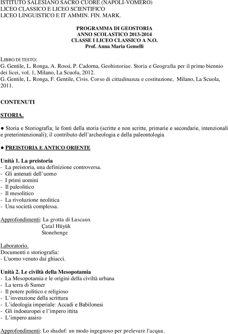 Gentile, Civis. Corso di cittadinanza e costituzione, Milano, La Scuola, 2011. CONTENUTI STORIA.