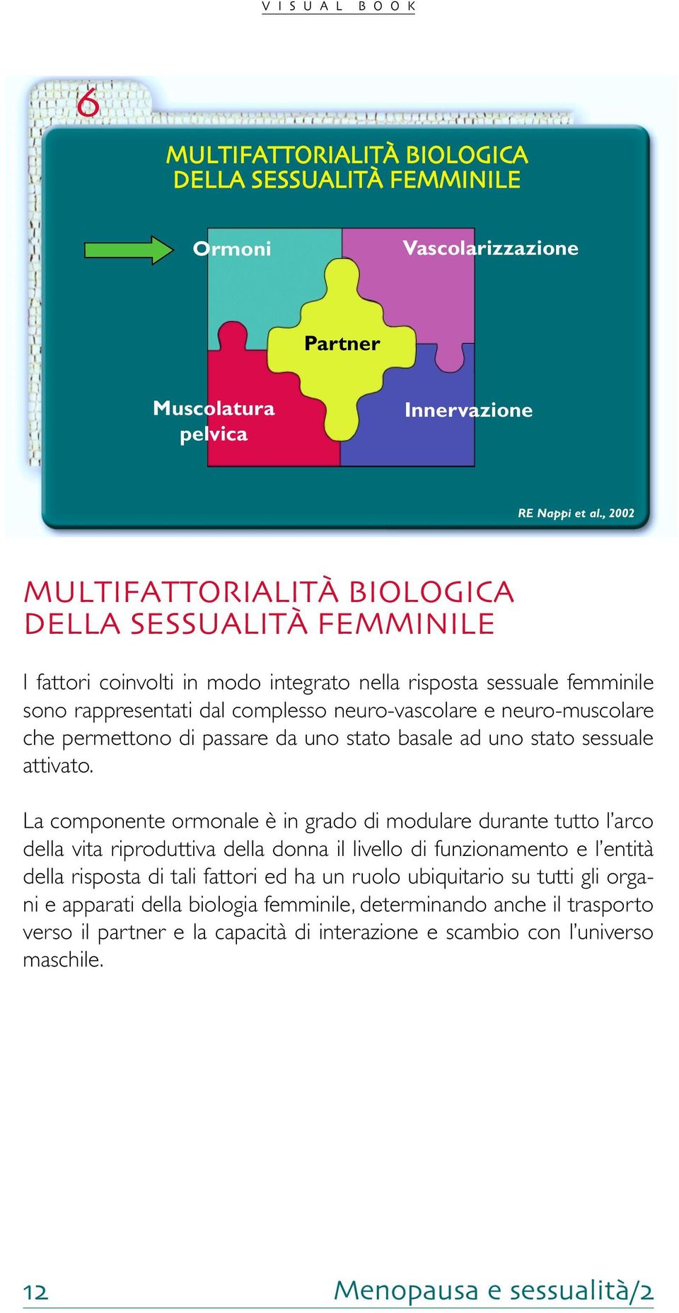 neuro-muscolare che permettono di passare da uno stato basale ad uno stato sessuale attivato.