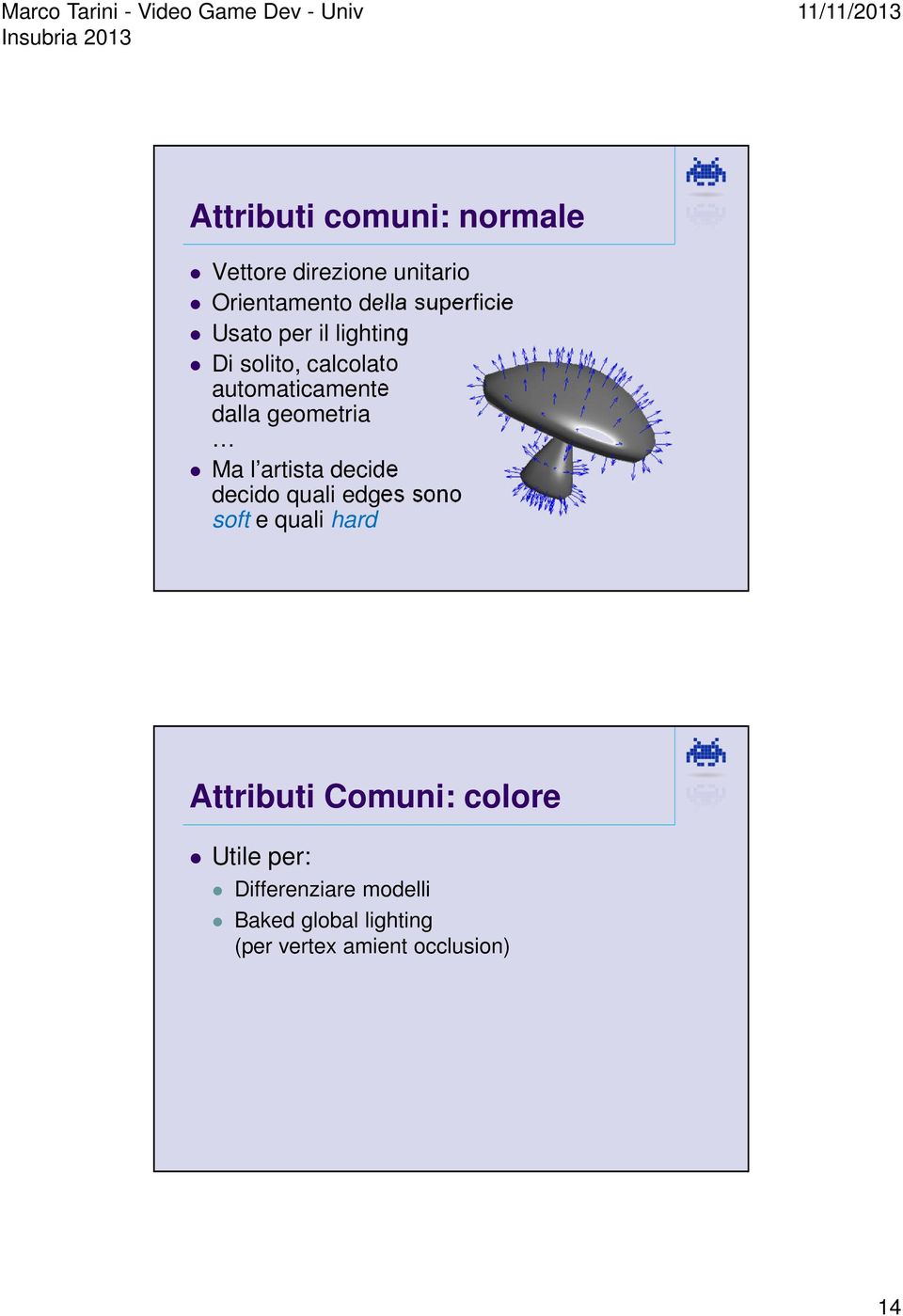 artista decide decido quali edges sono soft e quali hard Attributi Comuni: colore