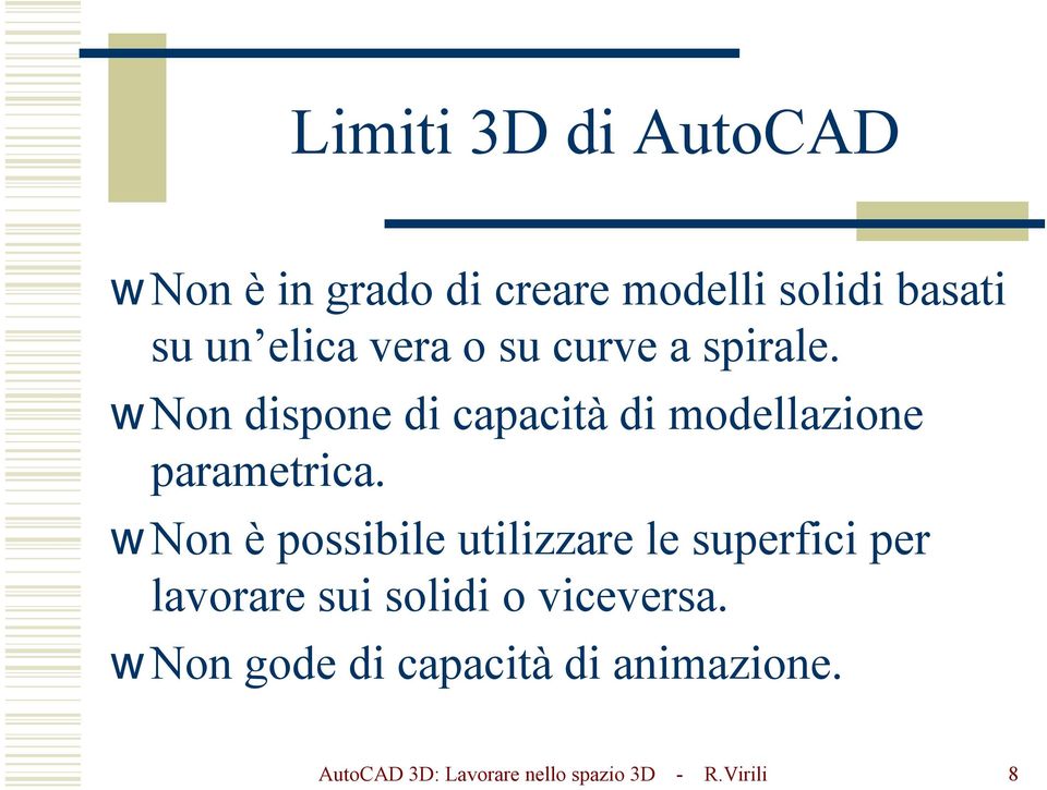 Non è possibile utilizzare le superfici per lavorare sui solidi o viceversa.