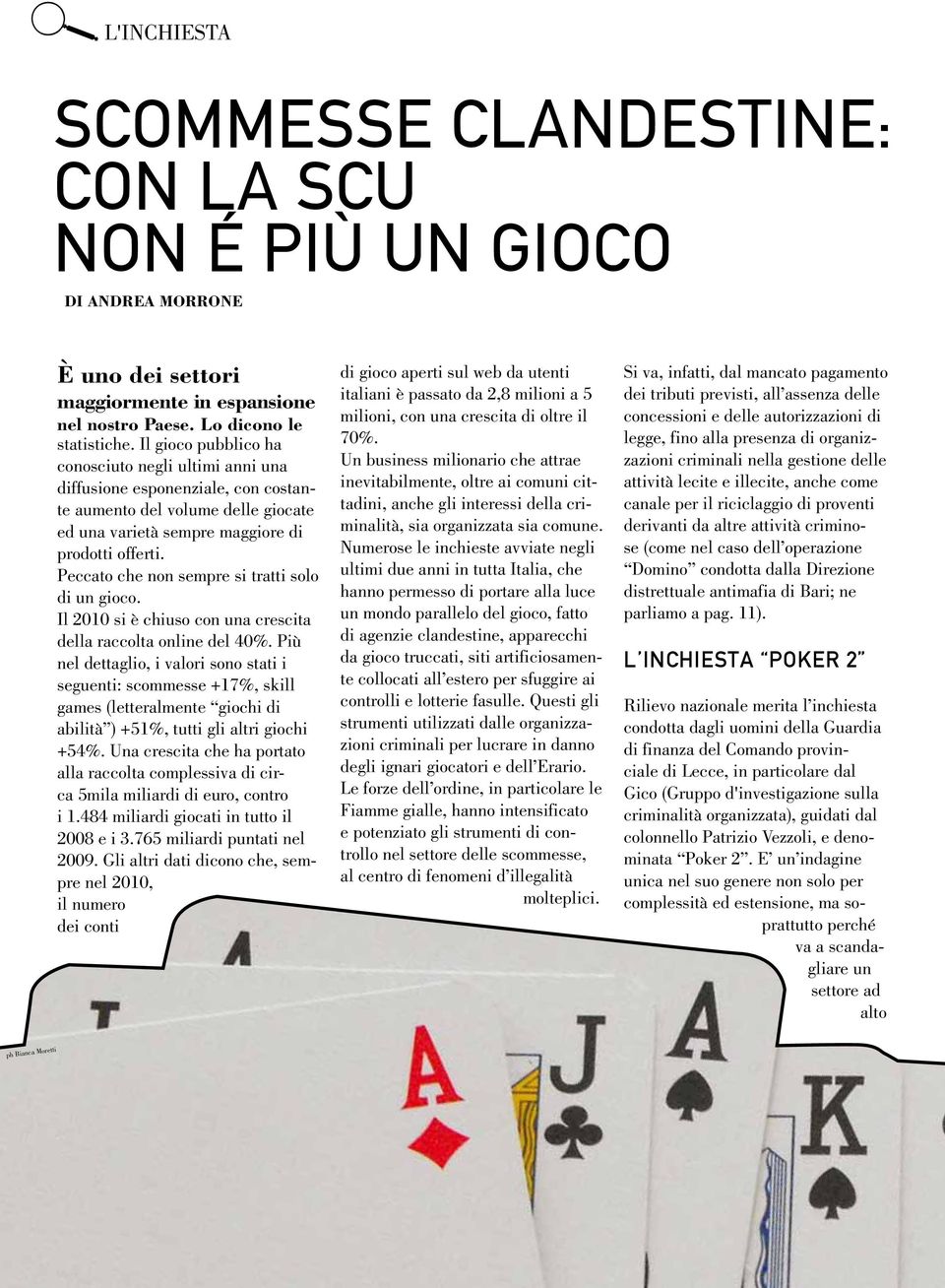 Peccato che non sempre si tratti solo di un gioco. Il 2010 si è chiuso con una crescita della raccolta online del 40%.