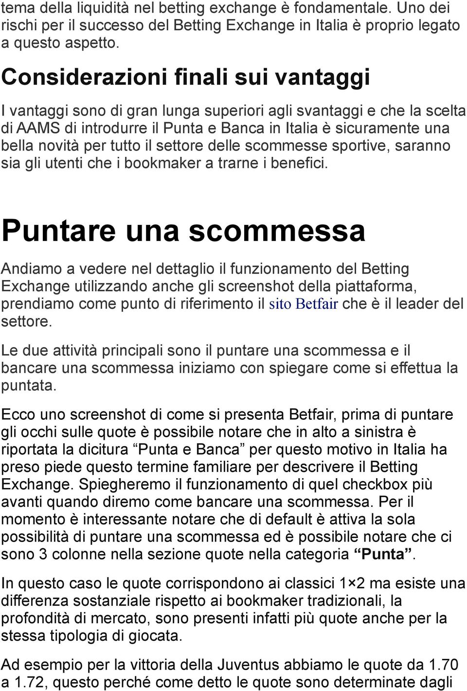 settore delle scommesse sportive, saranno sia gli utenti che i bookmaker a trarne i benefici.