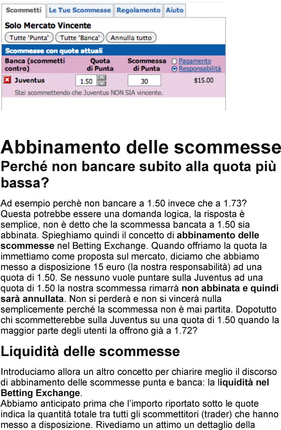 Spieghiamo quindi il concetto di abbinamento delle scommesse nel Betting Exchange.