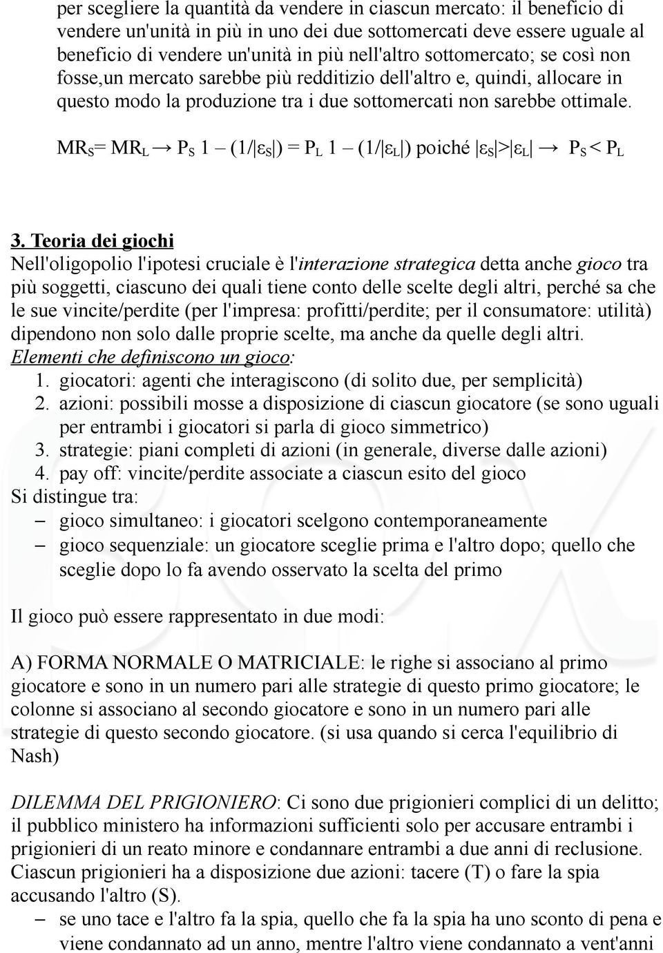 MR S = MR L P S 1 (1/ ε S ) = P L 1 (1/ ε L ) poiché ε S > ε L P S < P L 3.