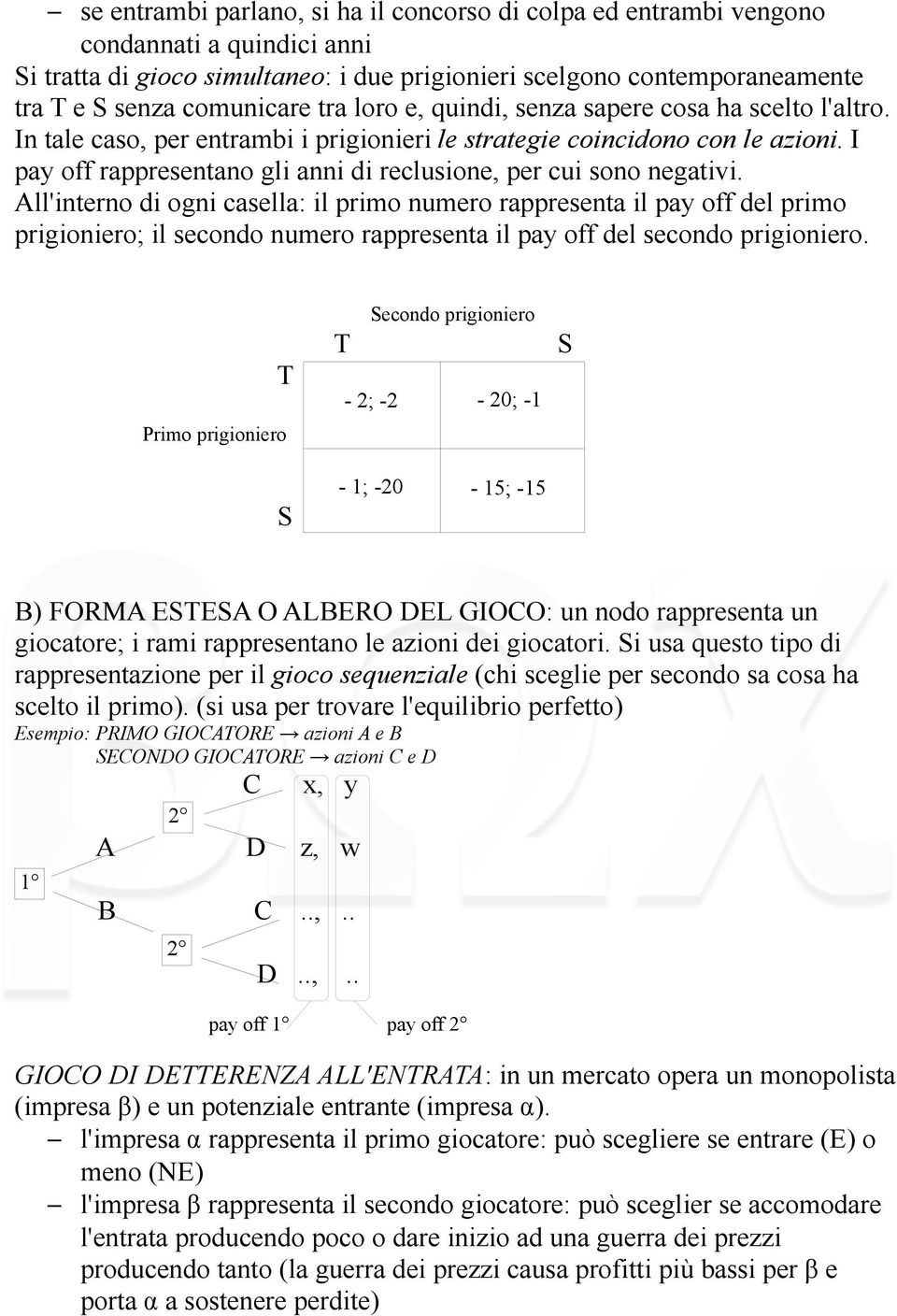 I pay off rappresentano gli anni di reclusione, per cui sono negativi.