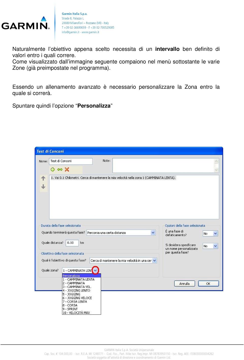 Come visualizzato dall immagine seguente compaiono nel menù sottostante le varie Zone (già