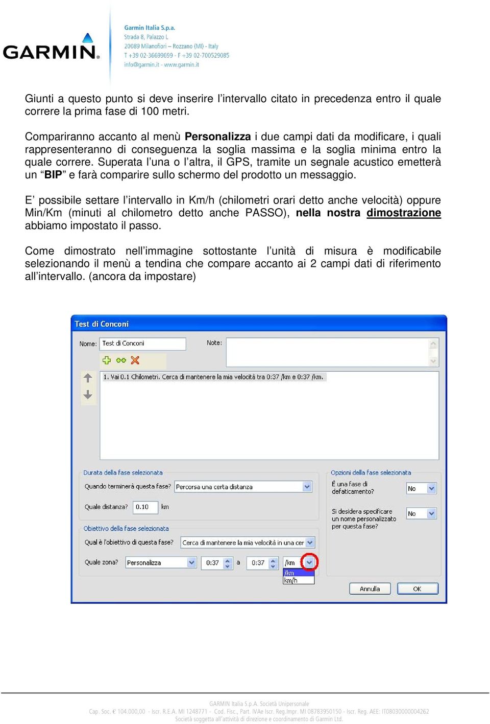 Superata l una o l altra, il GPS, tramite un segnale acustico emetterà un BIP e farà comparire sullo schermo del prodotto un messaggio.