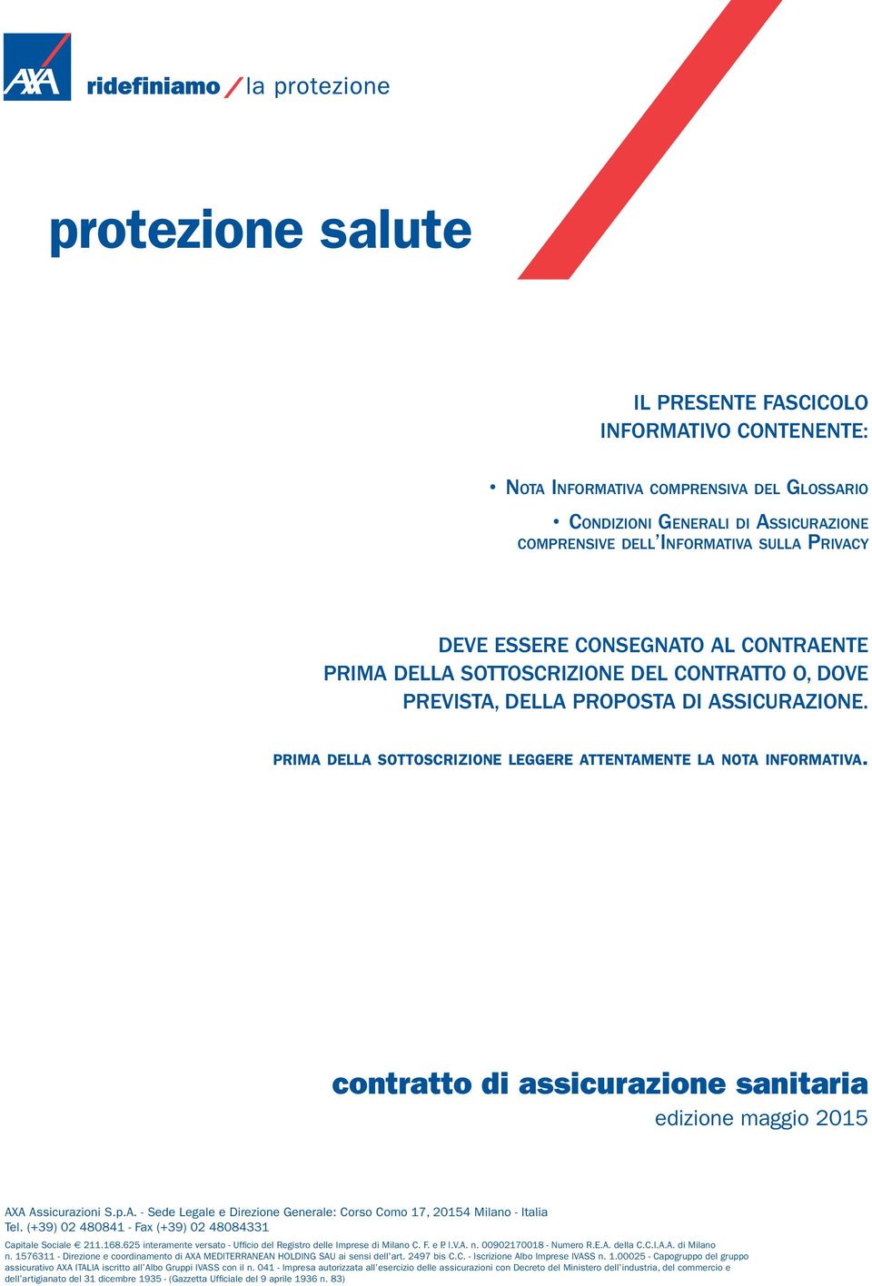 contratto di assicurazione sanitaria edizione maggio 2015 AXA Assicurazioni S.p.A. - Sede Legale e Direzione Generale: Corso Como 17, 20154 Milano - Italia Tel.