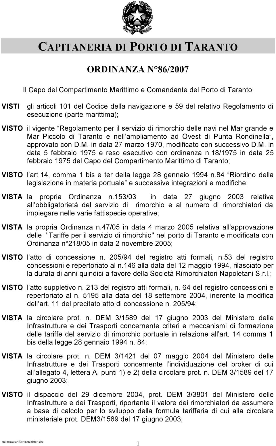 Rondinella, approvato con D.M. in data 27 marzo 1970, modificato con successivo D.M. in data 5 febbraio 1975 e reso esecutivo con ordinanza n.