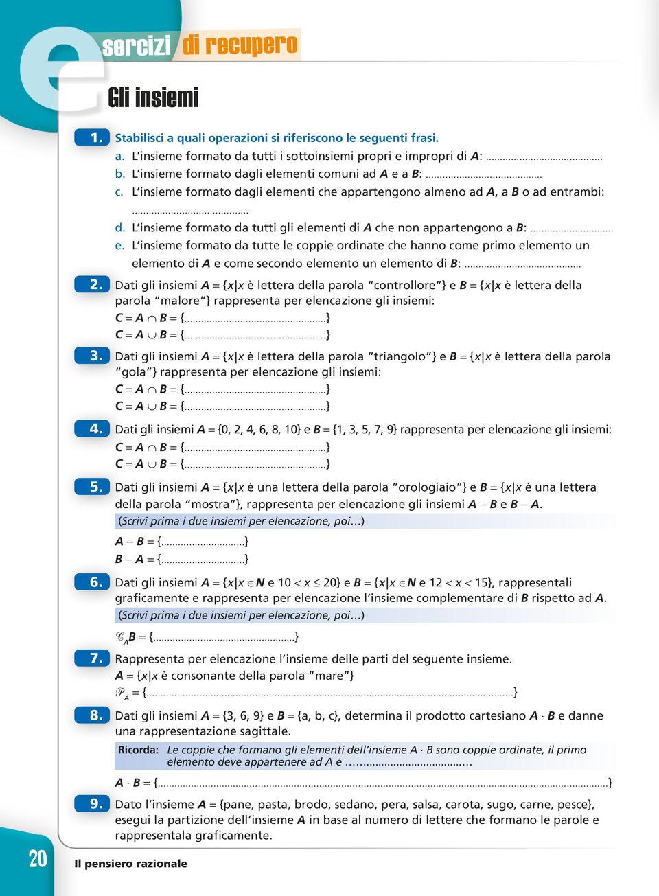 L insieme formato da tutti gli elementi di A che non appartengono a B: e.