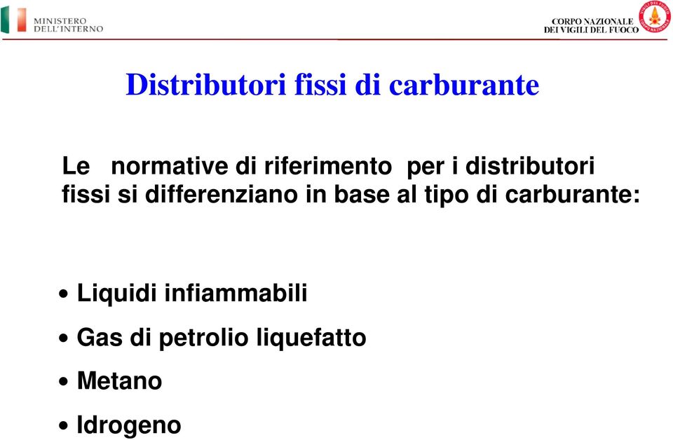 differenziano in base al tipo di carburante: